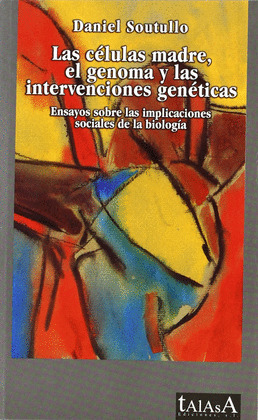 CÉLULAS MADRE, EL GENOMA Y LAS INTERVENCIONES GENÉTICAS, LAS