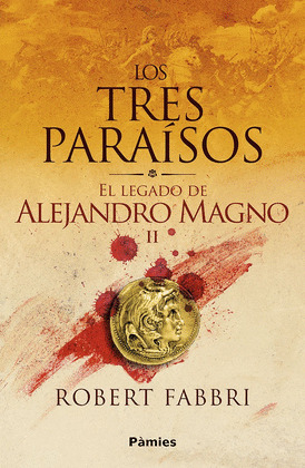 TRES PARAÍSOS, LOS (EL LEGADO DE ALEJANDRO MAGNO II)