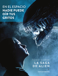 EN EL ESPACIO NADIE PUEDE OIR TUS GRITOS TODO SOBRE LA SAGA