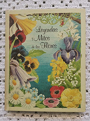 LEYENDAS Y MITOS DE LAS FLORES