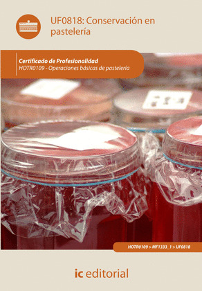 CONSERVACION EN PASTELERIA. HOTR0109 - OPERACIONES BASICAS DE PASTELERIA