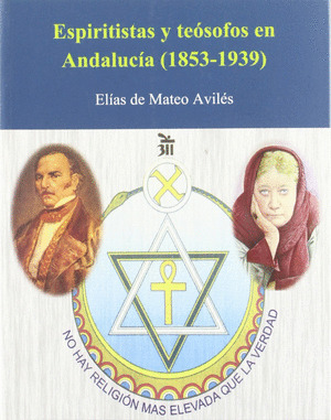ESPIRITISTAS Y TEOSOFOS EN ANDALUCIA (1853-1939)