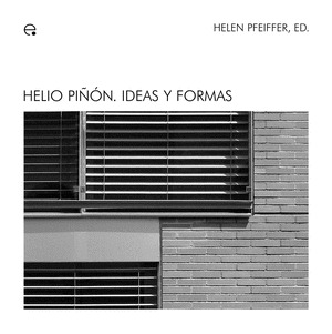 HELIO PIÑÓN. IDEAS Y FORMAS