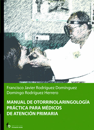 MANUAL DE OTORRINOLARIGOLOGÍA PRÁCTICA PARA MÉDICOS DE ATENCIÓN PRIMARIA