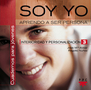 SOY YO. APRENDO A SER PERSONA, 3: INTERIORIDAD Y PERSONALIZACION