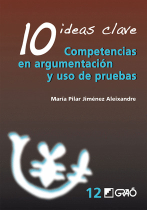 10 IDEAS CLAVE. COMPETENCIAS EN ARGUMENTACION Y USO DE PRUEBAS