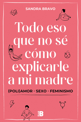 TODO ESO QUE NO SÉ CÓMO EXPLICARLE A MI MADRE