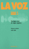 LA VOZ. T.3. PATOLOGIA VOCAL DE ORIGEN ORGANICO