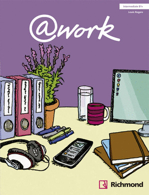 @WORK, 3 STUDENT'S BOOK. INTERMEDIATE B1+ RICHMOND