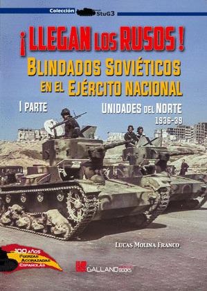 ¡LLEGAN LOS RUSOS! BLINDADOS SOVIÉTICOS EN EL EJERCITO NACIONAL (1ª PARTE). UNIDADES DEL NORTE (1936-1939