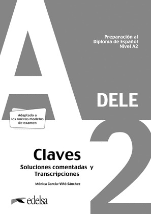 PREPARACION AL DELE A2. SOLUCIONES COMENTADAS Y TRANSCRIPCIONES