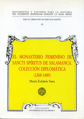 EL MONASTERIO FEMENINO DE SANCTI SPIRITUS DE SALAMANCA. COLECCION DIPLOMATICA (1