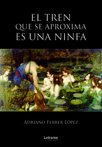 EL TREN QUE SE APROXIMA ES UNA NINFA