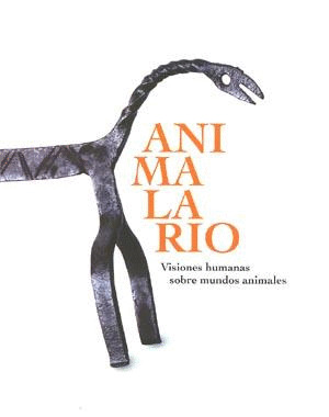 ANIMALARIO. VISIONES HUMANAS SOBRE MUNDOS ANIMALES