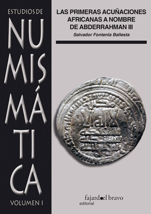 ESTUDIOS DE NUMISMATICA, 1: LAS PRIMERAS ACUÑACIONES AFRICANAS A NOMBRES DE ABDERRAHMAN III