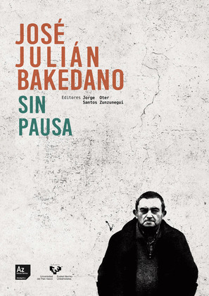 JOSÉ JULIÁN BAKEDANO. SIN PAUSA JOSE JULIAN BAKEDANO. ETENIK GABE