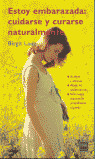 ESTOY EMBARAZADA: CUIDARSE Y CURARSE NATURALMENTE