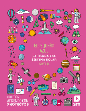 SD ALUMNO. EL PEQUEÑO AZUL. LA TIERRA Y EL SISTEMA SOLAR. NIVEL II.  APRENDO CON
