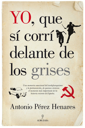 YO, QUE SÍ  CORRÍ DELANTE DE LOS GRISES