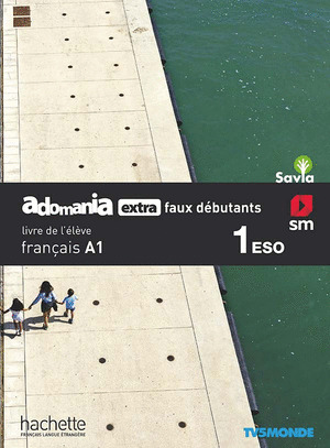 SD PROFESOR. METHODE DE FRANÇAIS. 1 ESO. ADOMANIA EXTRA FAUX DEBUTANTS. SAVIA