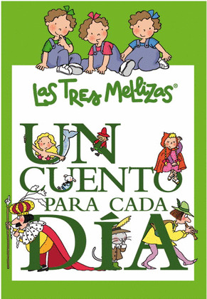 UN CUENTO PARA CADA DIA CON LAS TRES MELLIZAS