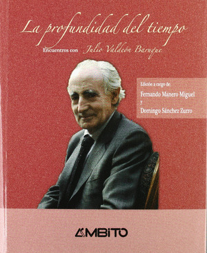 PROFUNDIDAD DEL TIEMPO:ENCUENTROS CON JULIO VALDEO