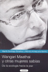 WANGARI MAATHAI Y OTRAS MUJERES SABIAS