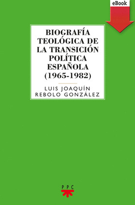 BIOGRAFIA TEOLOGICA DE LA TRANSICION POLITICA ESPAÑOLA (1965-1982)  (EBOOK-EPUB)