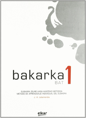BAKARKA 1 - EUSKARA ZEURE KASA IKASTEKO METODOA