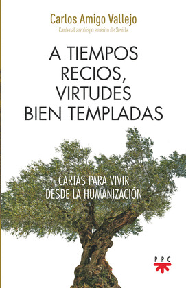 A TIEMPOS RECIOS VIRTUDES BIEN TEMPLADAS