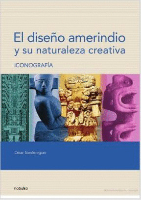EL DISEÑO AMERINDIO Y SU NATURALEZA CREATIVA. ICONOGRAFIA.
