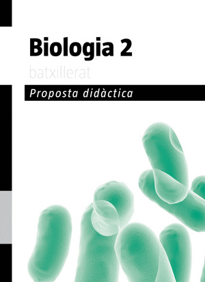 BIOLOGIA, 2 BATXILLERAT. PROPOSTA DIDÀCTICA