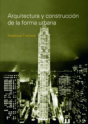 ARQUITECTURA Y CONSTRUCCION DE LA FORMA URBANA