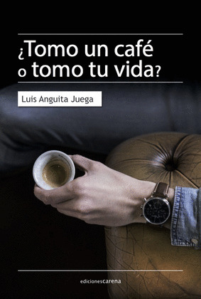 ¿TOMO UN CAFE O TOMO TU VIDA?