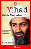 YIHAD. HABLA BIN LADEN. DECLARACIONES, ENTREVISTAS Y DISCURSOS