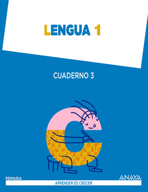 LENGUA 1º PRIMARIA. CUADERNO 3. APRENDER ES CRECER (PAUTA)