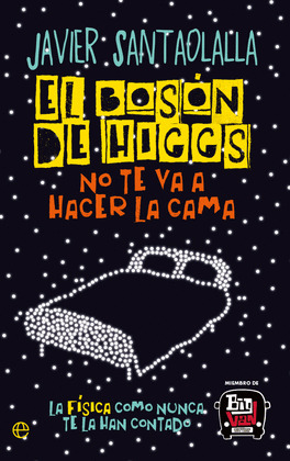 BOSÓN DE HIGGS NO TE VA A HACER LA CAMA, EL
