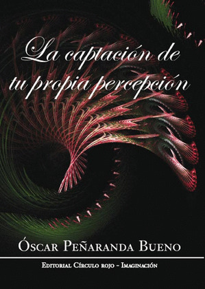 LA CAPTACIÓN DE TU PROPIA PERCEPCIÓN