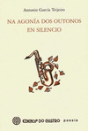 NA AGONIA DOS OUTONOS EN SILENCIO