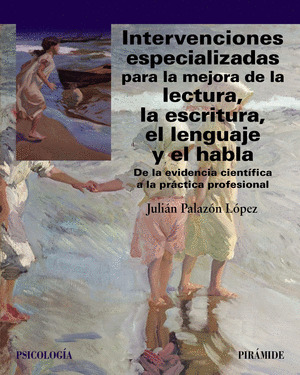 INTERVENCIONES ESPECIALIZADAS PARA LA MEJORA DE LA LECTURA, LA ESCRITURA, EL LENGUAJE Y EL HABLA