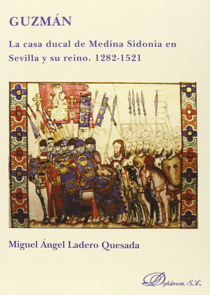 GUZMAN. LA CASA DUCAL DE MEDINA SIDONIA EN SEVILLA Y SU REINO
