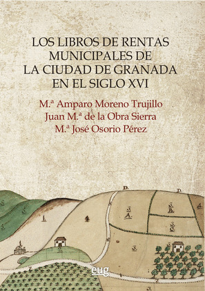 LIBROS DE RENTAS MUNICIPALES DE LA CIUDAD DE GRANADA EN EL SIGLO XVI, LOS