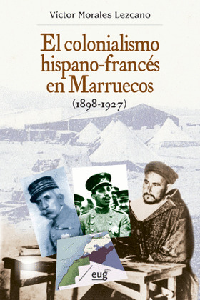 COLONIALISMO HISPANO-FRANCÉS EN MARRUECOS (1898-1927),EL