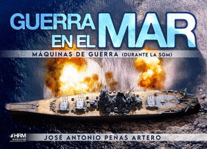 GUERRA EN EL MAR. MÁQUINAS DE GUERRA (DURANTE LA SGM)