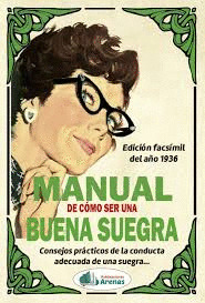 MANUAL DE CÓMO SER UNA BUENA SUEGRA (EDICIÓN FACSÍMIL DEL AÑO 1936)