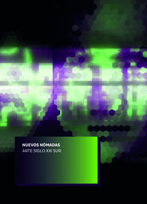 NUEVOS NOMADAS. ARTE SIGLO XXI SUR