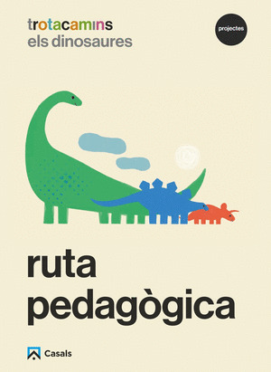 RUTA PEDAGOGICA ELS DINOSAURES 5 ANYS TROTACAMINS