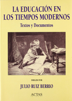 LA EDUCACION EN LOS TIEMPOS MODERNOS : TEXTOS Y DO