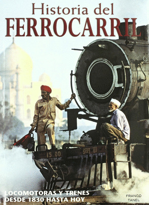 HISTORIA DEL FERROCARRIL. LOCOMOTORAS Y TRENES DESDE 1830