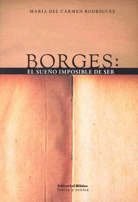 BORGES: EL SUEÑO IMPOSIBLE DE SER.